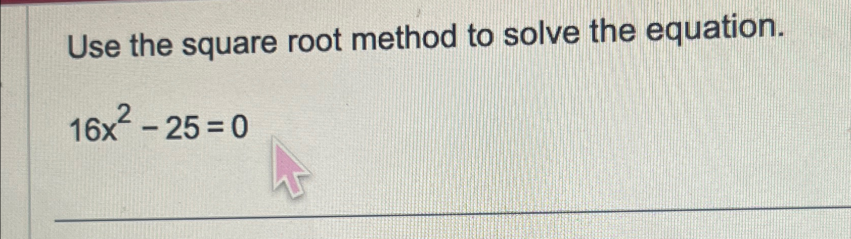 Solved Use the square root method to solve the | Chegg.com