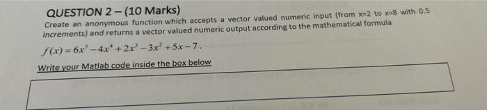 Solved QUESTION 2-(10 Marks) Create an anonymous function | Chegg.com