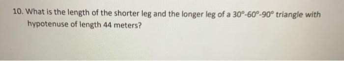 Solved 10. What is the length of the shorter leg and the | Chegg.com