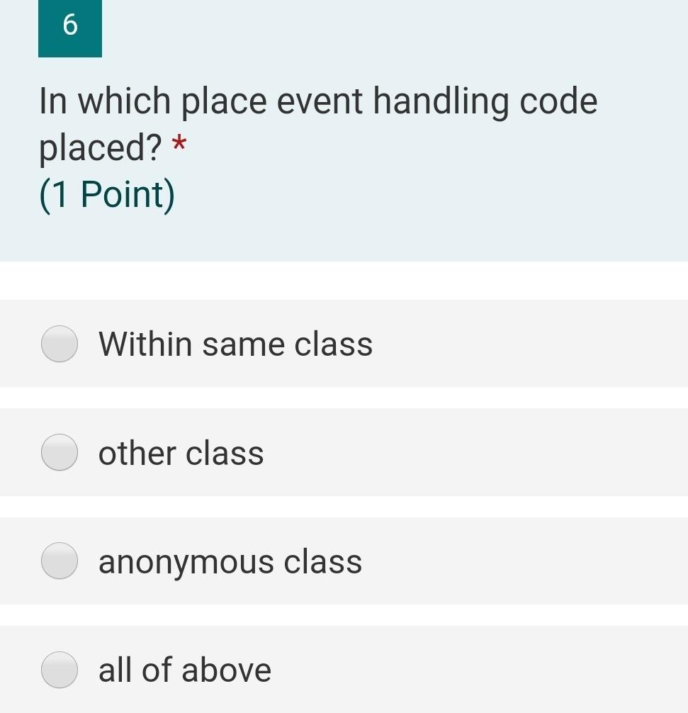 Solved 6 In which place event handling code placed? * (1 | Chegg.com