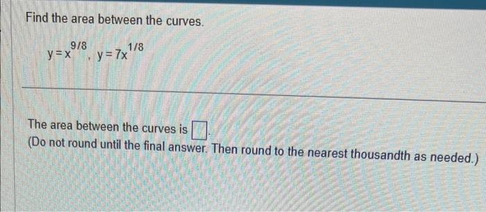 Solved Find The Area Between The Curves Y X9 8 Y 7x1 8 The