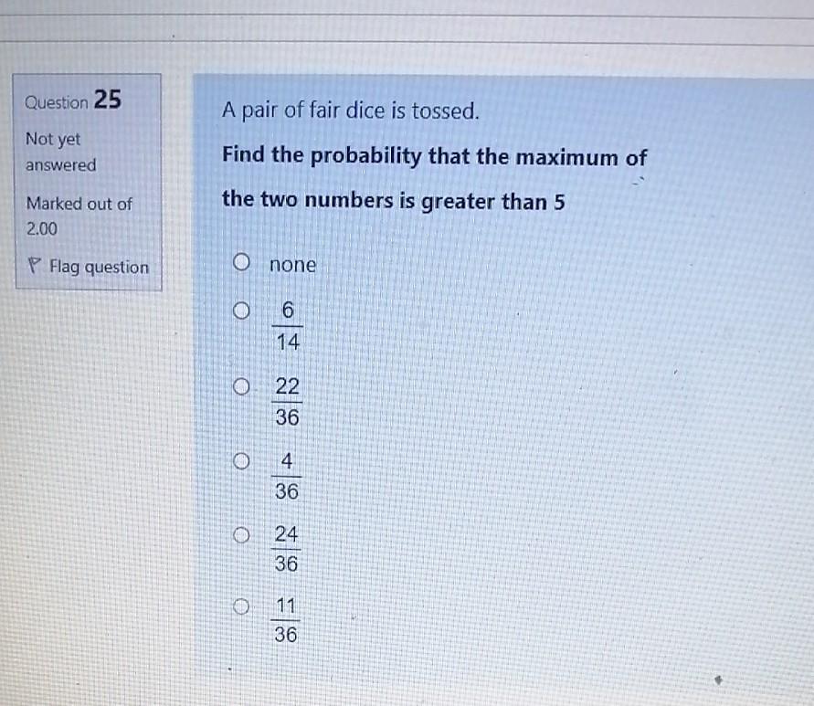 Solved Question 25 A Pair Of Fair Dice Is Tossed. Not Yet | Chegg.com