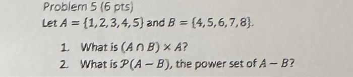 Solved Problem 5 (6 Pts) Let A = {1,2,3,4,5) And B = | Chegg.com