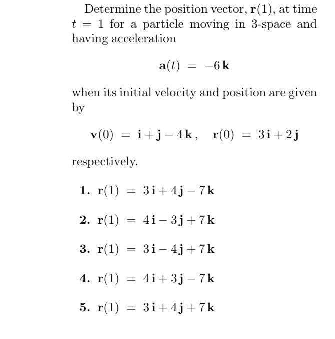 Solved Determine the position vector, r(1), at time t=1 for | Chegg.com