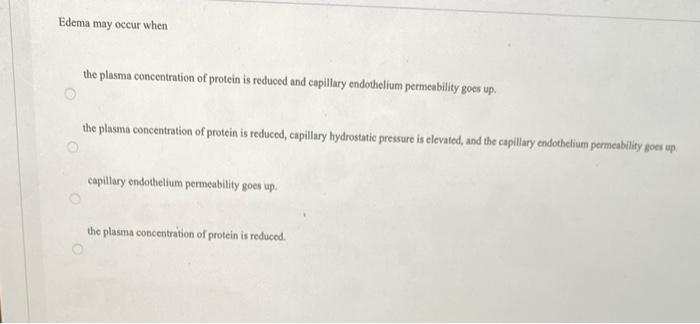 Solved Edema may occur when the plasma concentration of | Chegg.com