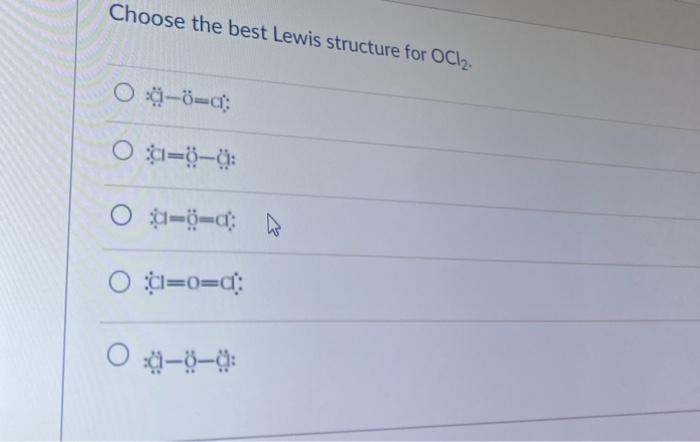 Solved Choose the best Lewis structure for OCl2. O 0-0=; O | Chegg.com