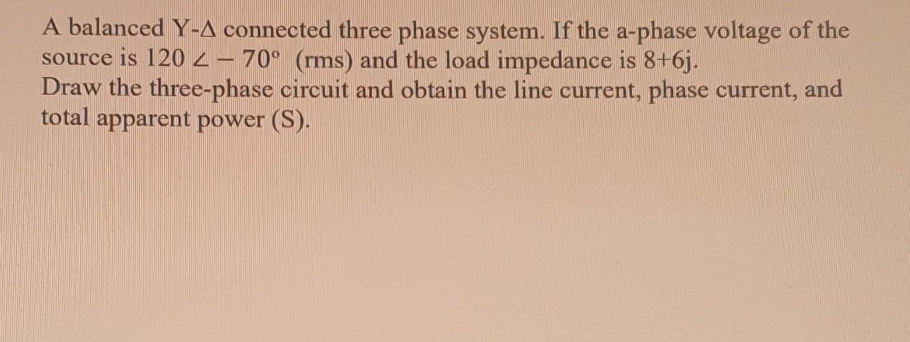 Solved A Balanced Y−Δ Connected Three Phase System. If The | Chegg.com