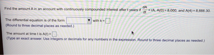 Solved Find the amount A in an account with continuously | Chegg.com