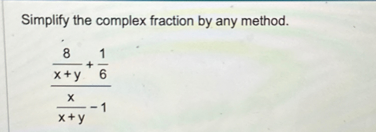 Solved Simplify The Complex Fraction By Any