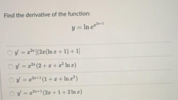 Find the derivative of the function: \[ y=\ln e^{x^{2 x+1}} \] \( y^{\prime}=x^{2 x}[(2 x(\ln x+1)+1] \) \( y^{\prime}=x^{2 x