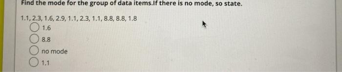 Solved Find the mode for the group of data items.If there is | Chegg.com