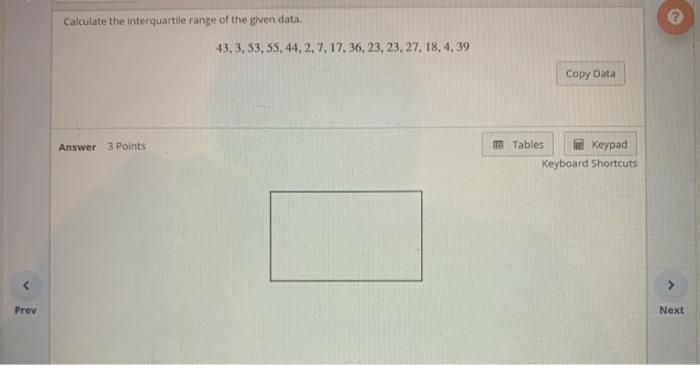Solved Calculate the interquartile range of the given data, | Chegg.com