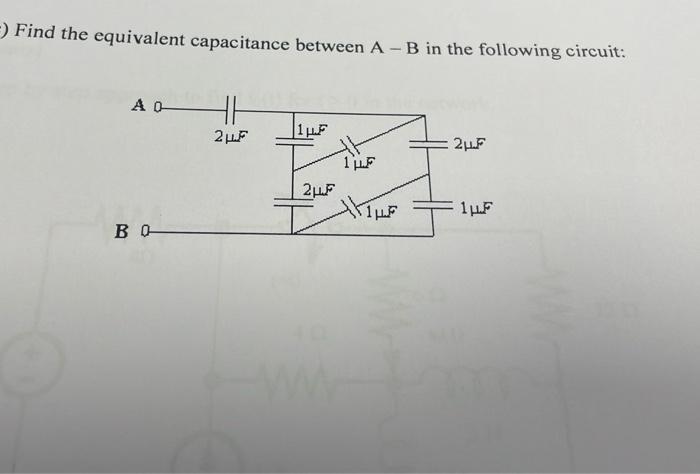 Solved Find The Equivalent Capacitance Between A−B In The | Chegg.com