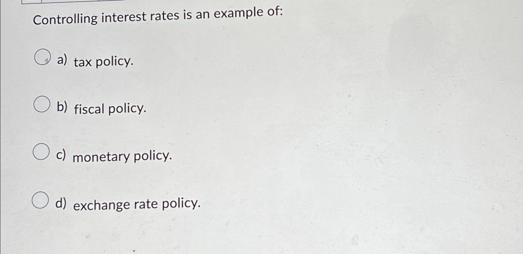 Solved Controlling interest rates is an example of:a) ﻿tax | Chegg.com