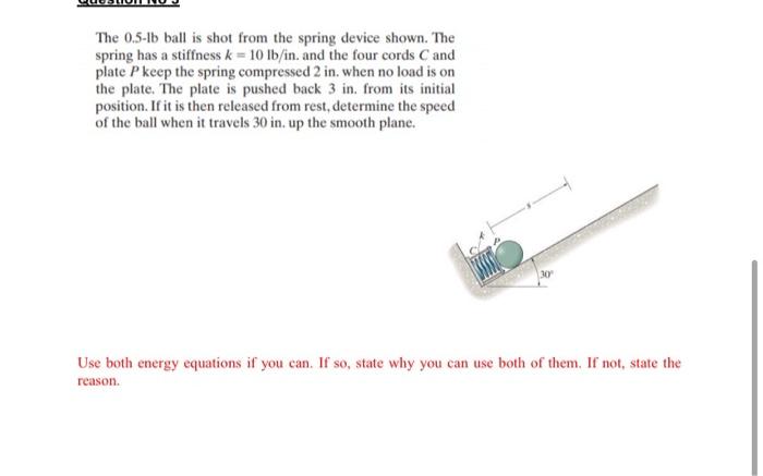 Solved The 0.5-Ib ball is shot from the spring device shown. | Chegg.com