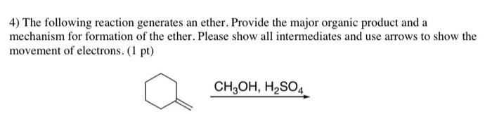 Solved 4) The following reaction generates an ether. Provide | Chegg.com