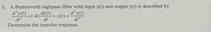 Solved 5. A Butterworth highpass filter with input x(t) and | Chegg.com