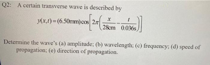 Solved Q2: A certain transverse wave is described by X t | Chegg.com