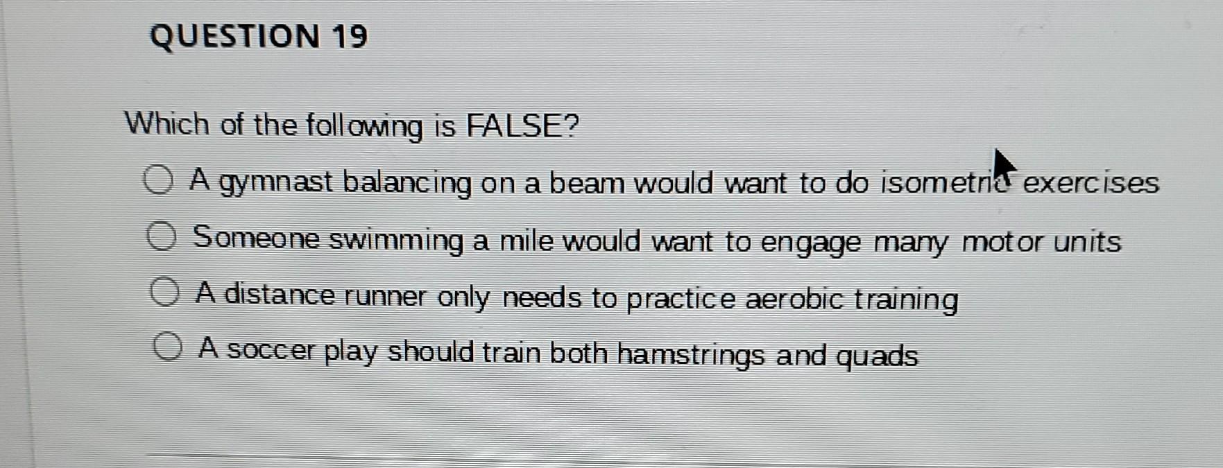 Solved QUESTION 19 Which Of The Following Is FALSE? O A | Chegg.com