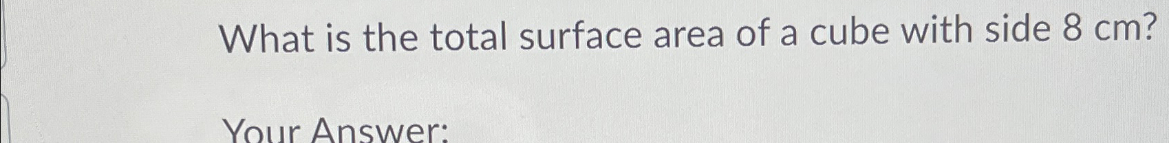 calculate the total surface area of a cube of side 8 cm
