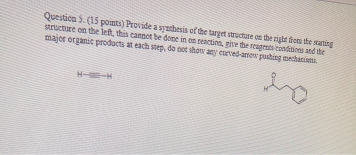 Solved Question 5. (15 Points) Provide A Synthesis Of The | Chegg.com