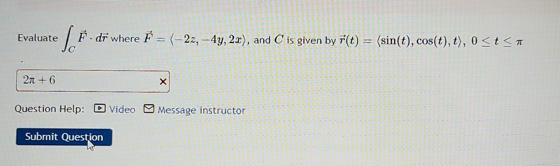 Solved Evaluate ∫cf⋅dr Where F −2z −4y 2x And C Is Given