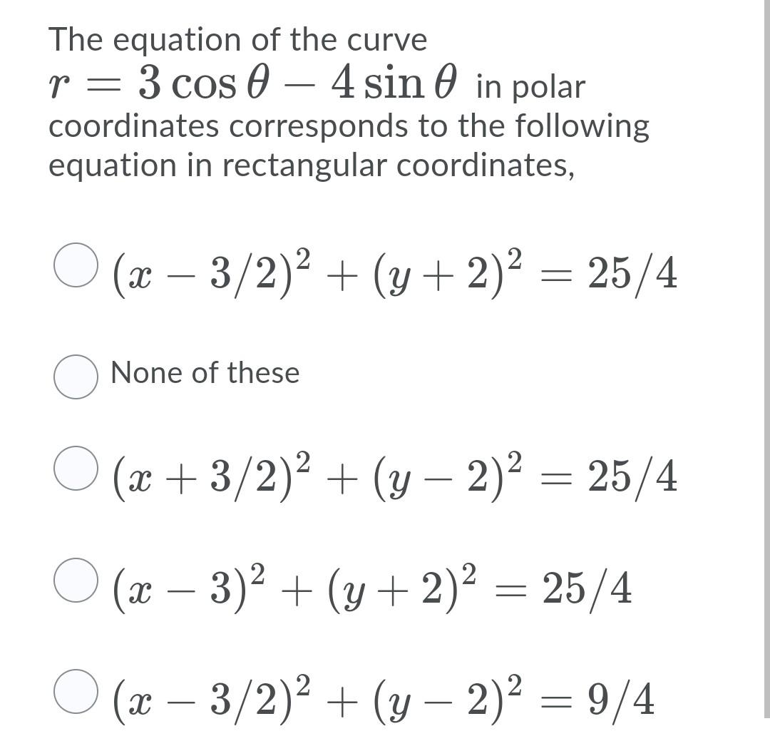 Solved The Equation Of The Curve R 3 Cos 0 4 Sin 0 In Chegg Com