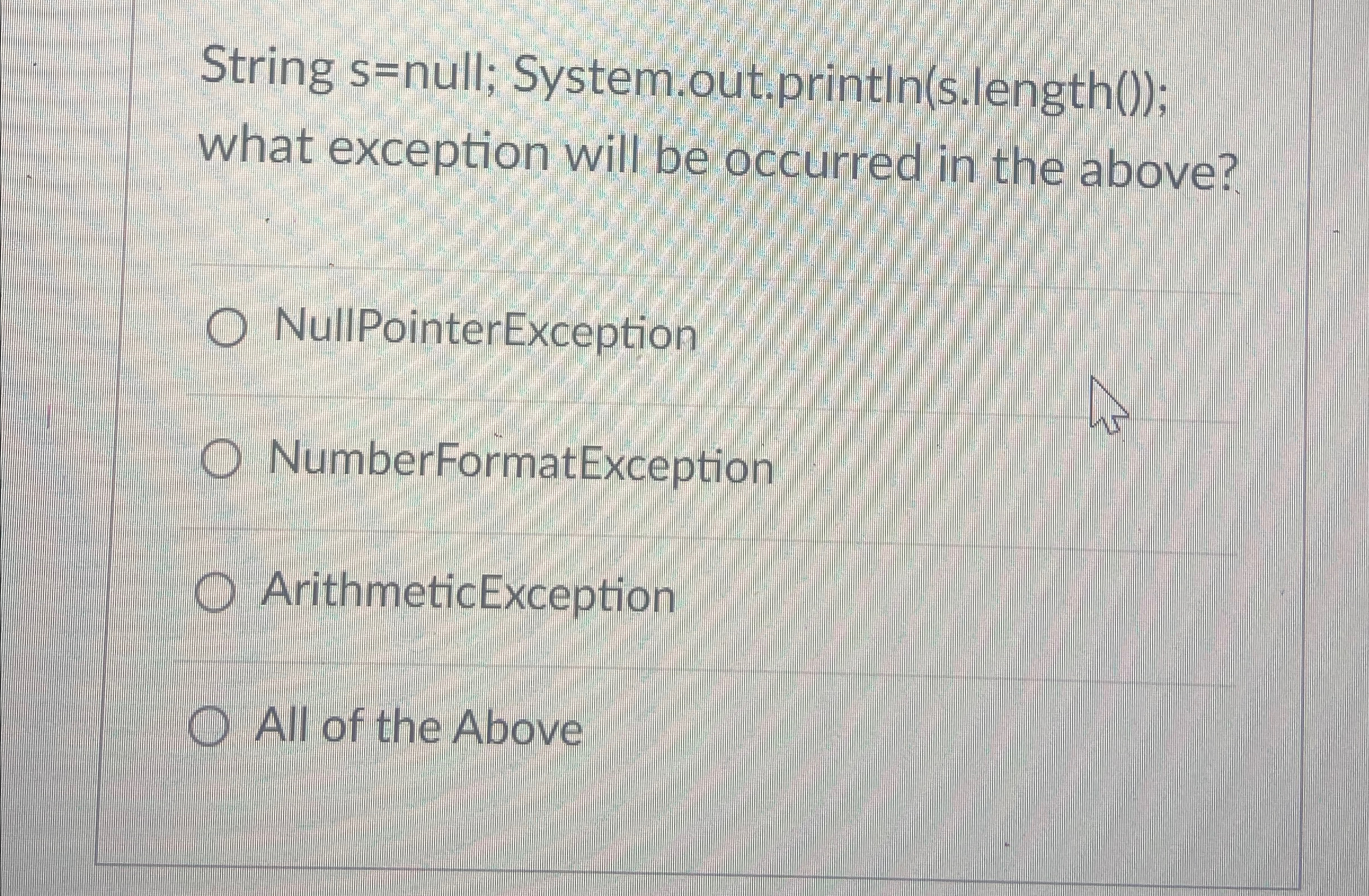 Solved String s=null; System.out.println(s.length()); what | Chegg.com