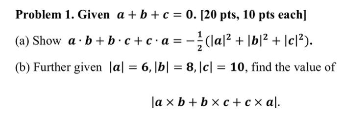 Solved Problem 1. Given A+b+c=0. [20 Pts, 10pts Each] (a) | Chegg.com