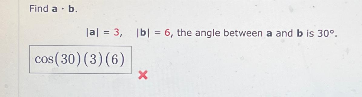 Solved Find A*b. |a|=3,|b|=6, ﻿the Angle Between A And B ﻿is | Chegg.com