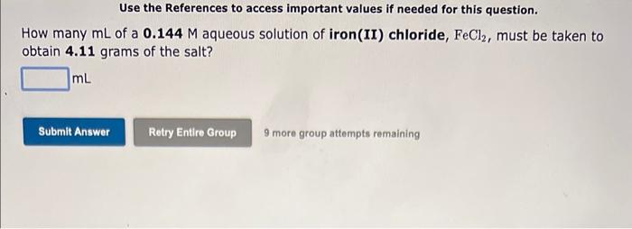 Use the References to access important values if needed for this question.
How many mL of a 0.144 M aqueous solution of iron 
