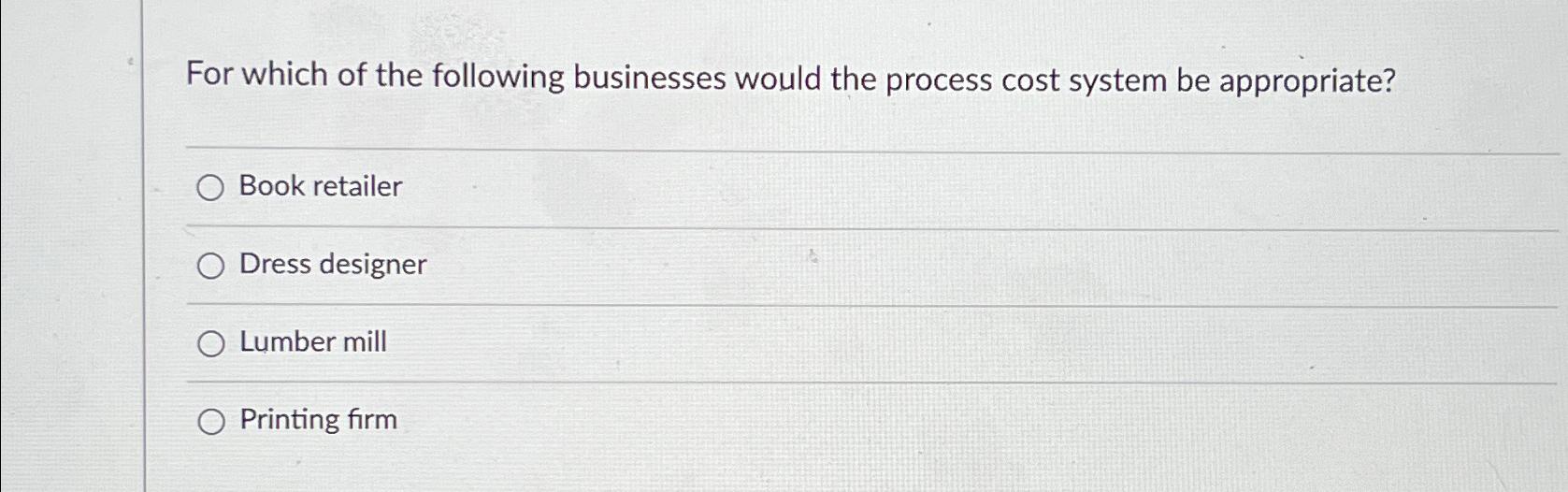 Solved For which of the following businesses would the
