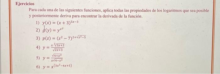 Para cada una de las siguientes funciones, aplica todas las propiedades de los logaritmos que sea posible y posteriormente de