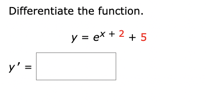 Solved Differentiate the function.y=ex+2+5y'= | Chegg.com