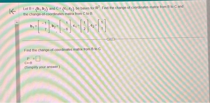 Solved Let B={b1,b2} And C={c1,c2} Be Bases For R2 Find The | Chegg.com