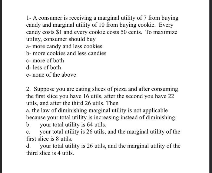 Solved 1- A consumer is receiving a marginal utility of 7 | Chegg.com