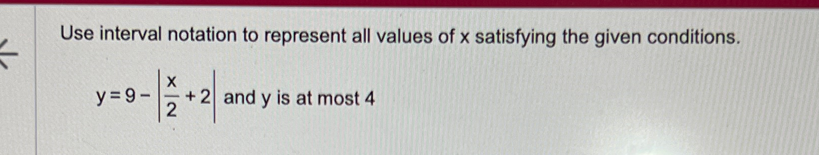 Solved Use interval notation to represent all values of x | Chegg.com