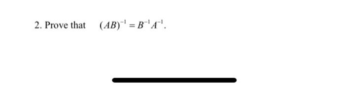 Solved 2. Prove That (AB)' = B 'A'. | Chegg.com