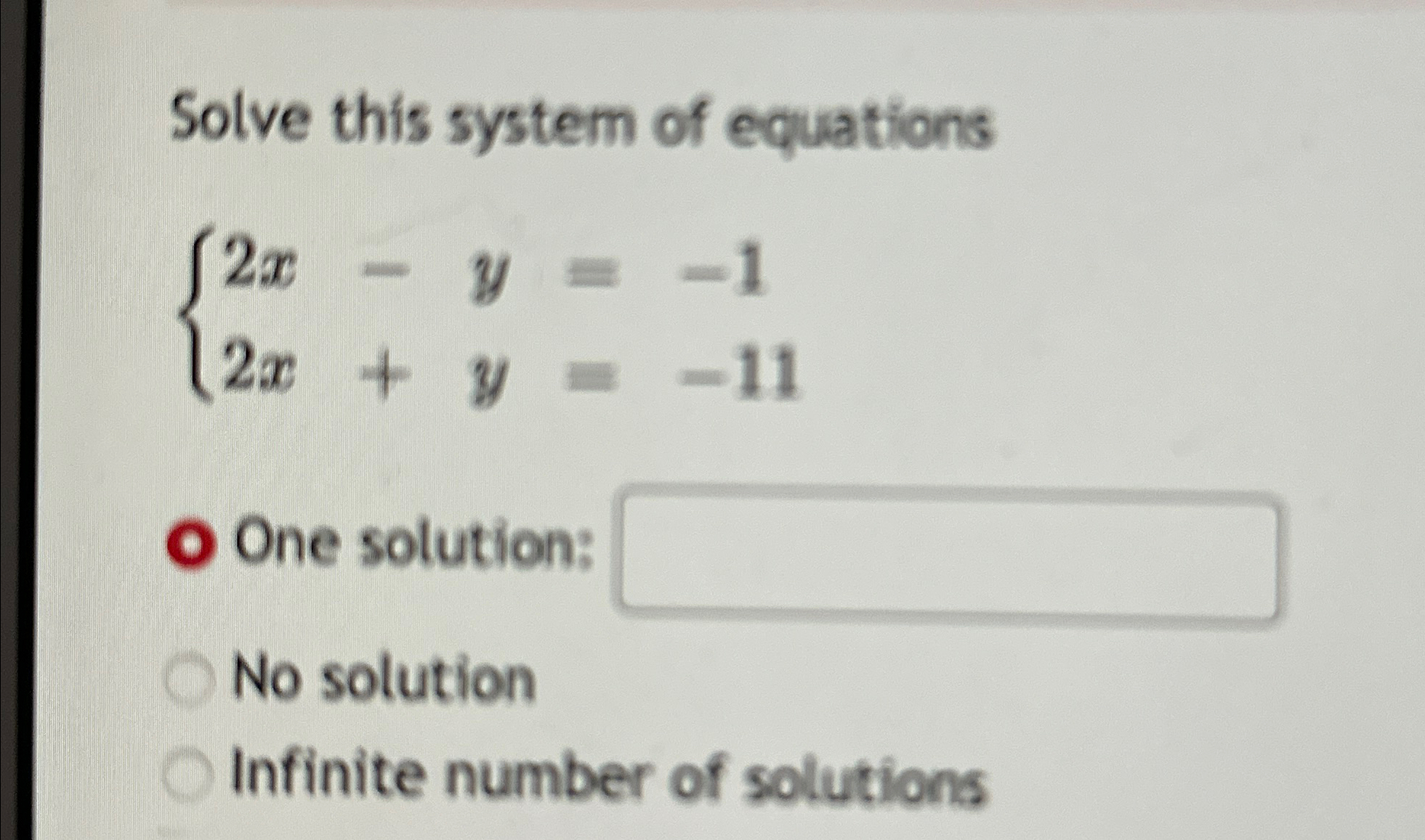 Solved Solve this system of equations2x-y=-12x+y=-11One | Chegg.com