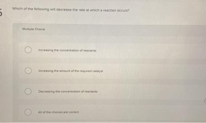 Solved Which of the following will decrease the rate at | Chegg.com