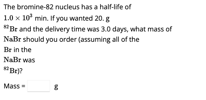 Solved The bromine- 82 ﻿nucleus has a half-life | Chegg.com