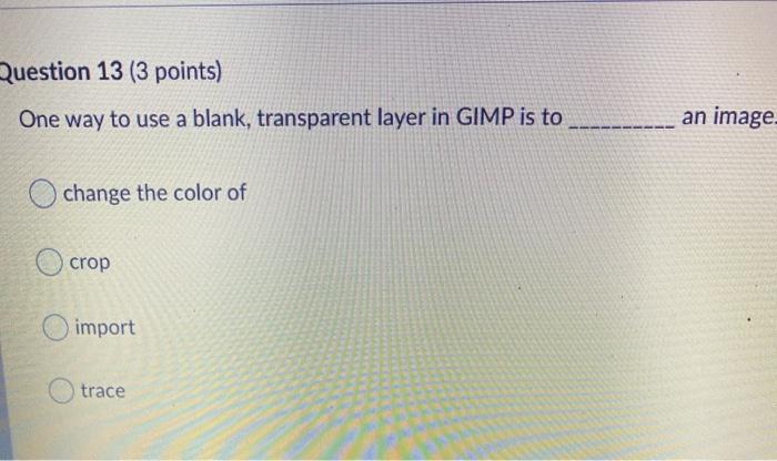 Solved Question 13 3 points One way to use a blank Chegg