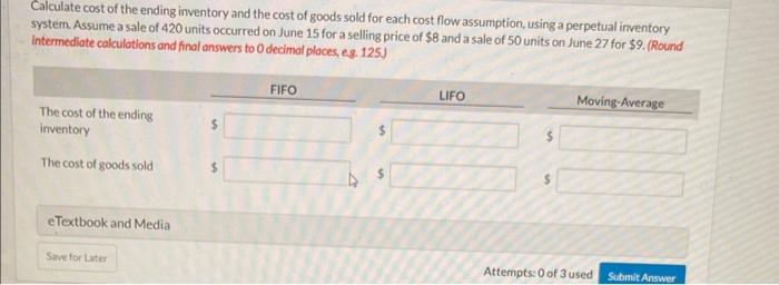 Calculate cost of the ending inventory and the cost of goods sold for each cost flow assumption, using a perpetual irventory 