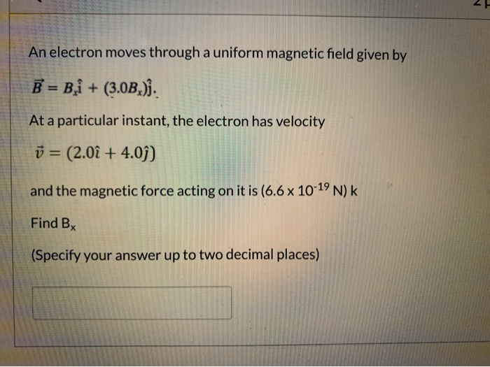 Solved 24 An electron moves through a uniform magnetic field | Chegg.com