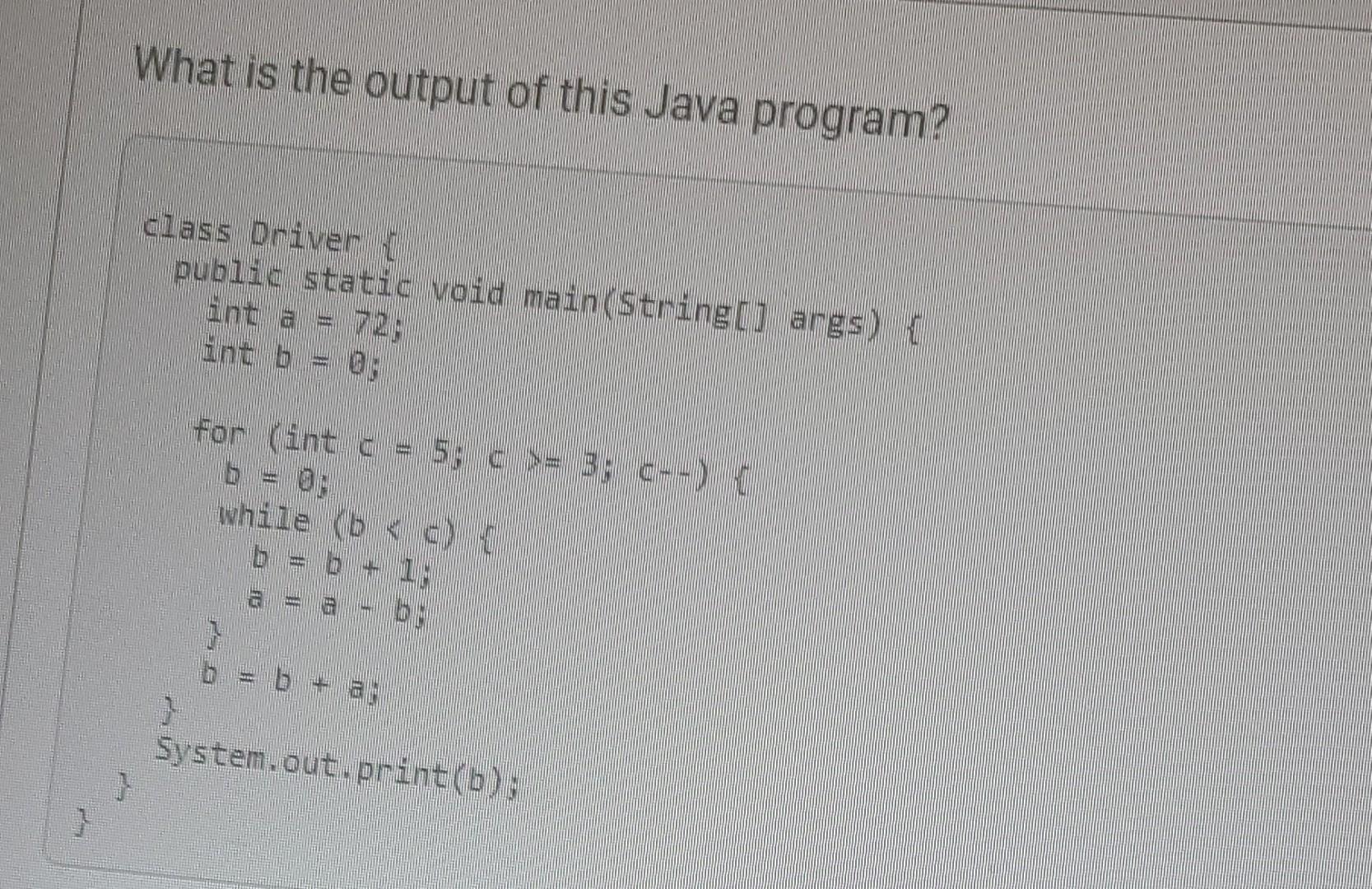 Solved } What is the output of this Java program? } class | Chegg.com