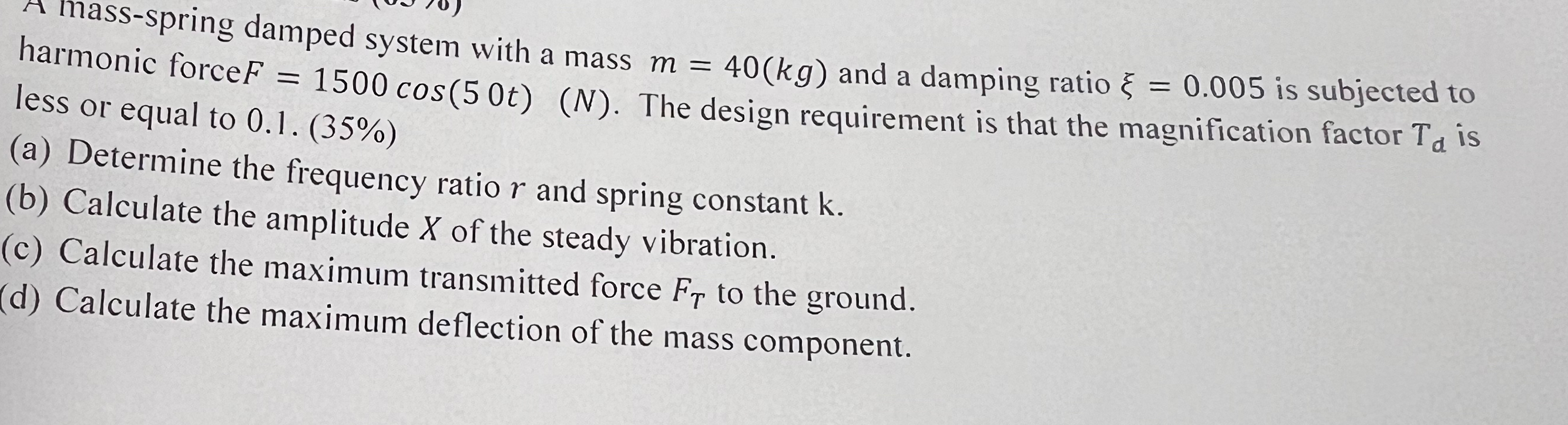 Solved A mass-spring damped system with a mass m=40(kg) ﻿and | Chegg.com