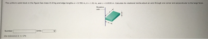 Solved The Uniform Solid Block In The Figure Has Mass 21.8 | Chegg.com