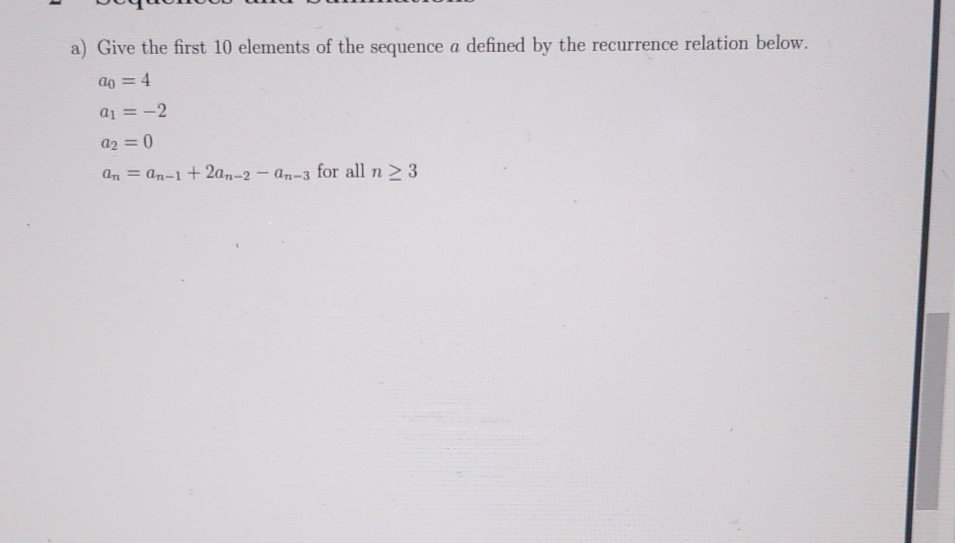 Solved a) Give the first 10 elements of the sequence a | Chegg.com