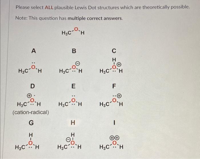 Please select ALL plausible Lewis Dot structures which are theoretically possible.
Note: This question has multiple correct a