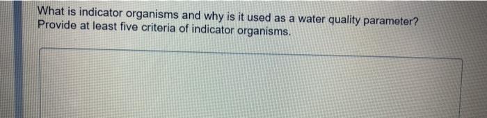 Solved What is indicator organisms and why is it used as a | Chegg.com